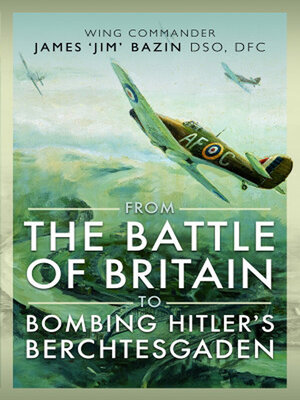 cover image of From the Battle of Britain to Bombing Hitler's Berchtesgaden